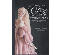 Dolls Beyond Play: The Cultural Significance of Dolls