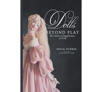 Dolls Beyond Play: The Cultural Significance of Dolls