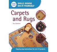 Dolls House Do-It-Yourself: Carpets And Rugs: Carpets and Rugs: Step by Step Instructions for Over 25 Projects