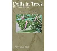Dolls in Trees 2nd edition: 100+ True Stories