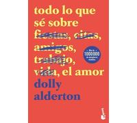 Dolly Alderton Todo Lo Que Sé Sobre El Amor (Memorias) / Everything (Tascabile)