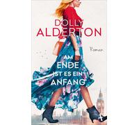 Dolly Alderton Zoë Beck Am Ende ist es ein Anfang: Roman (Copertina rigida)