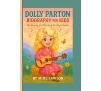Dolly Parton Biography for Kids: The Country Girl Who Sang Her Way to Stardom