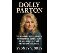 Dolly Parton Biography: The Country Music Legend who Inspired Generations of Musicians, Actors and Philanthropists