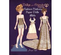 Dollys and Friends Originals Fashion History Paper Dolls, 1820s: Fashion Activity Vintage Dress Up Collection of Romantic Period Costumes
