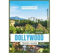 DOLLYWOOD PARK TRAVEL GUIDE 2026: Everything You Need to Know to Plan a Smooth, Fun-Filled Dollywood Adventure