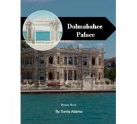 Dolmabahçe Palace: A Perfect Coffee Table Picture Book - Travel and Tourism Lovers