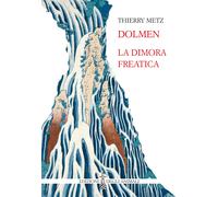 Dolmen. La dimora freatica. Ediz. multilingue - Metz Thierry