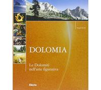 Dolomia. Le Dolomiti nell'arte figurativa. Ediz. illustrata