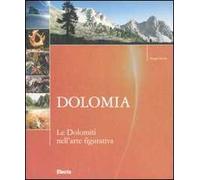Dolomia. Le Dolomiti nell'arte figurativa. Ediz. illustrata