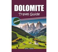 Dolomite Travel Guide 2025-2026: Discover Scenic Hikes, Authentic Local Cuisine, Thrilling Outdoor Adventures, and Unique Alpine Experiences in Northern Italy’s Majestic Mountains