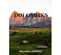 Dolomiten Reiseführer 2025-2026: Malerische Wanderwege, Alpendörfer und versteckte Juwelen in Norditalien