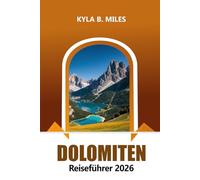 Dolomiten Reiseführer 2026: Entdecken Sie Italiens majestätische Gebirgszüge, Wanderwege, Kultur, malerische Dörfer, Skigebiete und Abenteuer