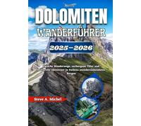 Dolomiten Wanderführer 2025-2026: Epische Wanderwege, verborgene Täler und kulturelle Abenteuer in Italiens atemberaubendsten Bergen
