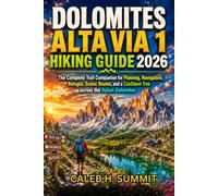 DOLOMITES ALTA VIA 1 HIKING GUIDE 2026: The Complete Trail Companion for Planning, Navigation, Refuges, Scenic Routes, and a Confident Trek across the Italian Dolomites: 15