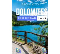 DOLOMITES GUIDE DE VOYAGE 2025: Randonnée et détente dans les Alpes