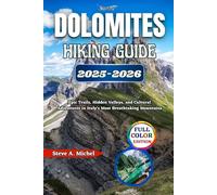 Dolomites Hiking Guide 2025-2026: Epic Trails, Hidden Valleys, and Cultural Adventures in Italy’s Most Breathtaking Mountains