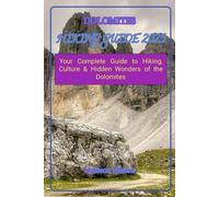 DOLOMITES HIKING GUIDE 2025: Your Complete Guide to Hiking, Culture & Hidden Wonders of the Dolomites: 6