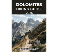 DOLOMITES HIKING GUIDE 2026: Discover Iconic Trails, Alpine Villages, and Breathtaking Peaks Across Italy’s Most Spectacular Mountain Range