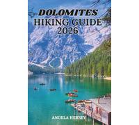 DOLOMITES HIKING GUIDE 2026: Explore Iconic Trails, Lakes & Mountain Villages.