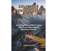 DOLOMITES HIKING GUIDE 2026: Exploring Italy's UNESCO Alpine Trails From Valley Walks to Mountain Summits: 20