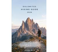 DOLOMITES HIKING GUIDE 2026: Navigate the Dolomites Using Landmarks, Terrain Cues, and Clear Route Breakdowns