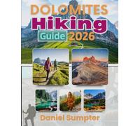 Dolomites Hiking Guide 2026: Overcome Common Challenges with Helpful Advice on Trails, Top Attractions, Scenic Peaks and Outdoor Experiences
