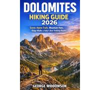 Dolomites Hiking Guide 2026: Scenic Alpine Trails, Mountain Huts, Ridge Walks & Italy’s Best Trekking Routes