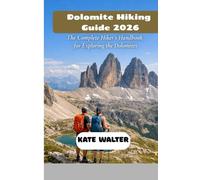 Dolomites Hiking Guide 2026: The Complete Hiker’s Handbook for Exploring the Dolomites