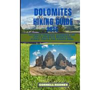 DOLOMITES HIKING GUIDE 2026: Ultimate Trekking Handbook for Italy’s Majestic Mountains, Scenic Trails, and Hidden Gems