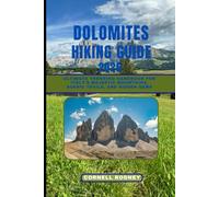 DOLOMITES HIKING GUIDE 2026: Ultimate Trekking Handbook for Italy’s Majestic Mountains, Scenic Trails, and Hidden Gems