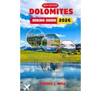 Dolomites Hiking Guide 2026: Your Essential Companion to Exploring Italy’s Most Beautiful Mountains