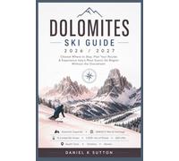 Dolomites Ski Guide 2026/2027: Choose Where to Stay, Plan Your Routes & Experience Italy’s Most Scenic Ski Region Without the Overwhelm