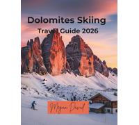 Dolomites Skiing Travel Guide 2026: Master the Sella Ronda Circuit, Find Family-Friendly Resorts, and Experience Breathtaking Limestone Peaks With Practical Tips and Budget Planning Advice