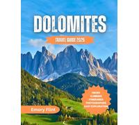 Dolomites Travel Guide 2025: Explore, Hike, Ski, and Experience the Magic of the Italian Alps