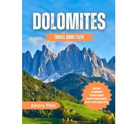 Dolomites Travel Guide 2025: Explore, Hike, Ski, and Experience the Magic of the Italian Alps
