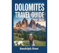 Dolomites Travel Guide 2025: Peaks, Paths & Alpine Secrets: The Smart Explorer’s Blueprint to Italy’s Majestic Mountains