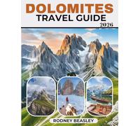 DOLOMITES TRAVEL GUIDE 2026: Discover the Beauty, Adventure, and Spirit of the Alps with Must-See Attractions