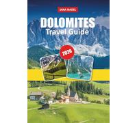 DOLOMITES TRAVEL GUIDE 2026: Epic Hikes, Scenic Drives, Alpine Villages, and Unforgettable Mountain Experiences.