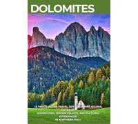 Dolomites Travel Guide 2026: Ultimate Alpine Travel Tips for Scenic Routes, Outdoor Adventures, Hidden Valleys, and Cultural Experiences in Northern Italy