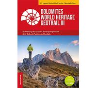 Dolomites World Heritage geotrail. Un trekking alla scoperta dell'arcipelago fossile del Patrimonio mondiale. Con 2 carte escursionistiche 1:25.000. Dolomiti di Sesto-Monte Pelmo (Veneto) (Vol. 3)