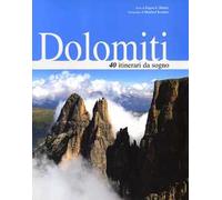 Dolomiti. 40 itinerari da sogno