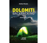Libri Andrea Rizzato - Dolomiti Backpacking. Guida Pratica