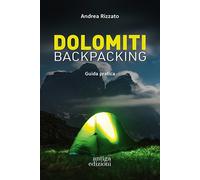 Dolomiti Backpacking. Guida pratica - [Antiga Edizioni]