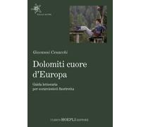 Dolomiti cuore d’Europa - Giovanni Cenacchi - Hoepli, 2021
