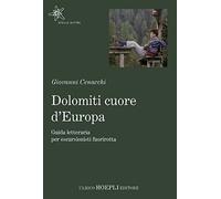 Dolomiti cuore d'Europa. Guida letteraria per escursionisti fuorirotta