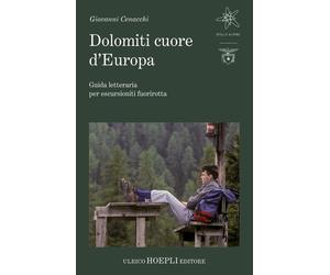 Dolomiti cuore d'Europa. Guida letteraria per escursionisti fuori