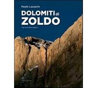 Dolomiti di Zoldo. Ediz. illustrata - Lazzarin Paolo