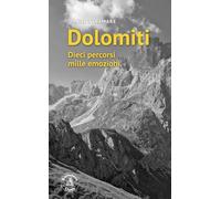 Dolomiti. Dieci percorsi mille emozioni