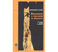 Dolomiti e calcari di Nordest. 150 anni di vie di roccia